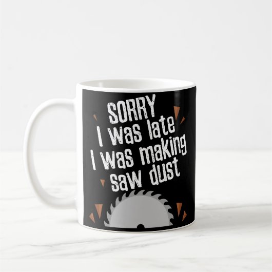 Funny Saw Dust Woodworking Carpenter Coffee Mok (Links)