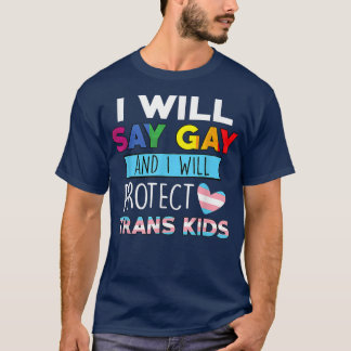 Funny say_Gay en ik zullen de trans-Kinder Lgbetq T-shirt
