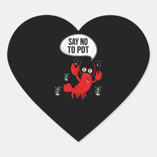Funny say no-Pot Anti-Drug Cute Lobster Gift Hart Sticker