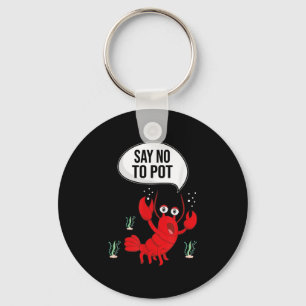 Funny say no-Pot Anti-Drug Cute Lobster Gift Sleutelhanger