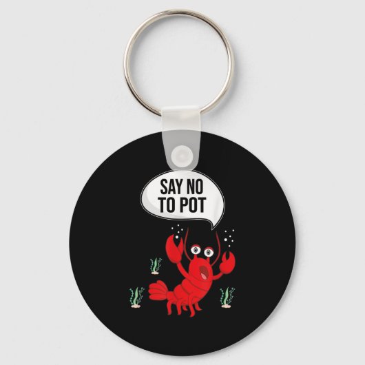 Funny say no-Pot Anti-Drug Cute Lobster Gift Sleutelhanger (Voorkant)
