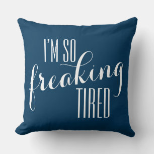 Funny Sayin: Ik ben zo moe in de war Kussen