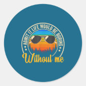 Funny Saying Admit It Life Would Be Boring Without Ronde Sticker (Voorkant)