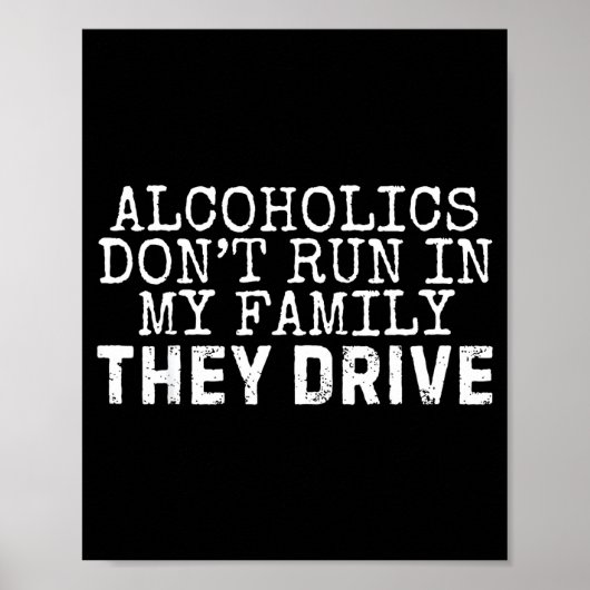 Funny Saying Alcoholics Don't Run In My Family The Poster (Voorkant)