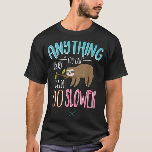 Funny Saying Anything You Can Do I Can Do Slower M T-shirt (Voorkant)