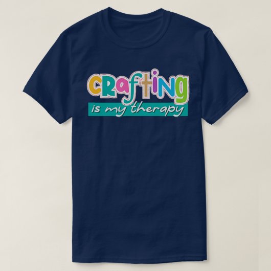 Funny Saying Crafting as Therapy Hobby Artist  T-shirt (Design voorkant)