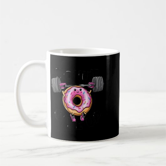 Funny Saying Donut Give Up Gym Weight Lifting Work Koffiemok (Links)