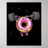 Funny Saying Donut Give Up Gym Weight Lifting Work Poster (Voorkant)