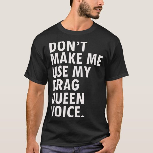 Funny Saying Drag Queen Gag Gift Gay Lgbt Gift  T-shirt (Voorkant)