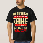 Funny Saying for Birthday Cake Gift T-shirt (Voorkant)