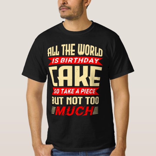 Funny Saying for Birthday Cake Gift T-shirt (Voorkant)