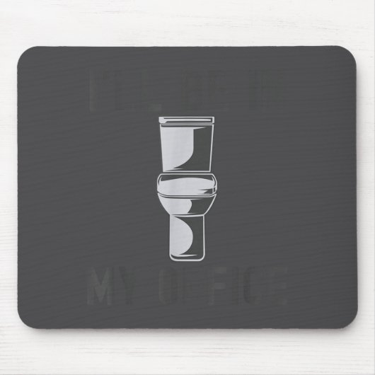 Funny Saying Gift Tee I'll Be In My Office Humor J Muismat (Voorkant)