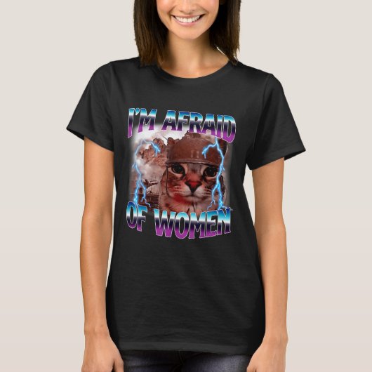 Funny Saying Humor Afraid Of Women Cat Meme Animal T-shirt (Voorkant)