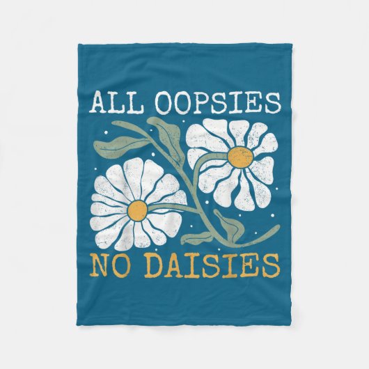Funny Saying Humor All Oopsies No Daisies Fleece Deken (Voorkant)