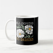 Funny Saying Humor All Oopsies No Daisies  Koffiemok (Links)
