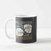 Funny Saying Humor All Oopsies No Daisies  Koffiemok (Links)