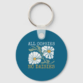 Funny Saying Humor All Oopsies No Daisies Sleutelhanger (Voorkant)