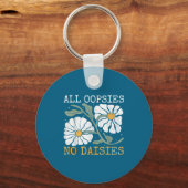 Funny Saying Humor All Oopsies No Daisies  Sleutelhanger (Voorkant)