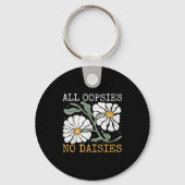 Funny Saying Humor All Oopsies No Daisies  Sleutelhanger (Voorkant)