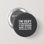 Funny Saying I'm Very Vulnerable Rn Any Women Sarc Ronde Button 5,7 Cm (Voorkant /achterkant)