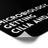 Funny Saying Microbiology Getting Cilia And Cilia Poster (Hoek)