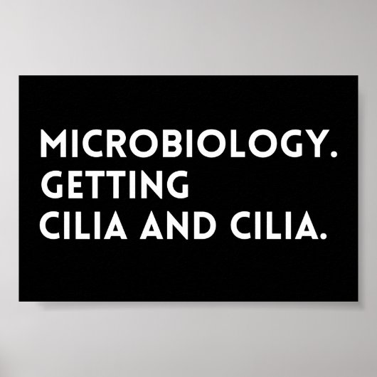 Funny Saying Microbiology Getting Cilia And Cilia Poster (Voorkant)