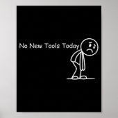 Funny Saying No New Tools Today Poster (Voorkant)