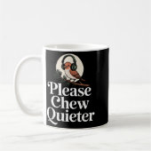 Funny Saying Please Chew Quieter Nature Bird Humor Koffiemok (Links)