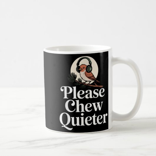 Funny Saying Please Chew Quieter Nature Bird Humor Koffiemok (Rechts)