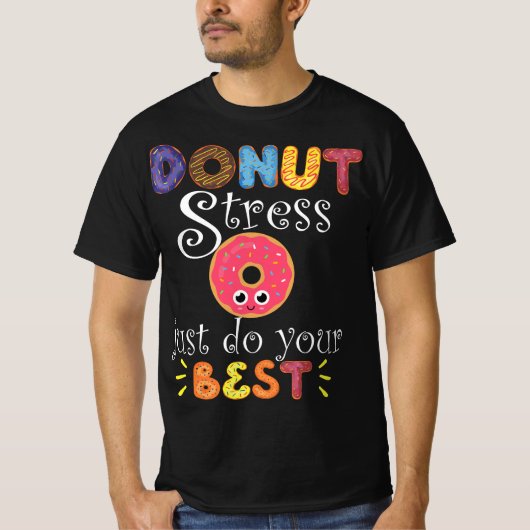 Funny Saying Test Day Gift Teacher - Donut Stress  T-shirt (Voorkant)