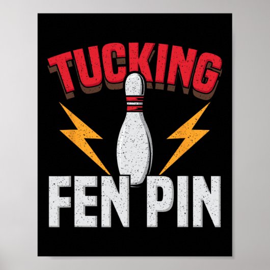 Funny Saying Tucking Fen Pin Fun Bowling Bowler  Poster (Voorkant)