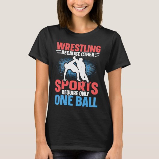 Funny saying Wrestling for Professional Wrestler   T-shirt (Voorkant)