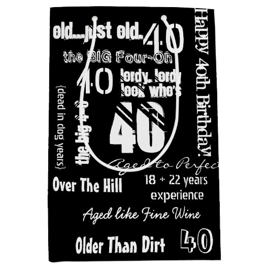 Funny Sayings 40th Birthday Black Medium Cadeauzakje (Voorkant)