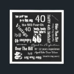 Funny Sayings 40th Birthday Black Servet<br><div class="desc">Grappig Zeggen 40th Birthday voor de perfecte 40th Birthday Party. Dit artikel heeft een hoop grappige uitspraken voor een 40e verjaardagsfeestje, zoals: ouder dan vuil, ouder als fijne wijn, 18 22 jaar ervaring, over de heuvel, dood in hondenjaren, Fabulous 40, ouder aan perfectie, , de Big Four Oh, Lordy Kijk...</div>