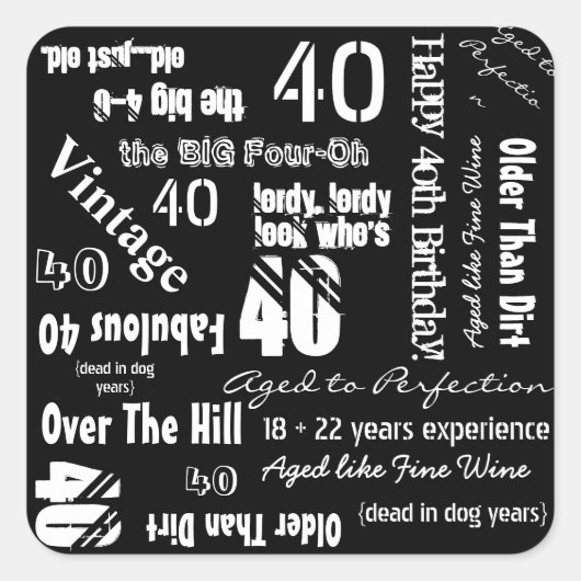 Funny Sayings 40th Birthday Black Vierkante Sticker (Voorkant)