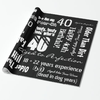 Funny Sayings 40th Birthday Black Wrapping Paper Cadeaupapier