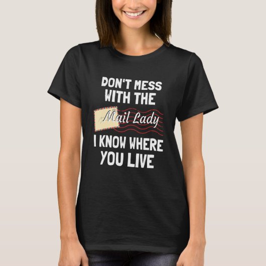 Funny Sayings For Postal Mailwoman Mail Carrier T-shirt (Voorkant)