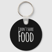 Funny Sayings - I Don't Share Food  Sleutelhanger (Voorkant)