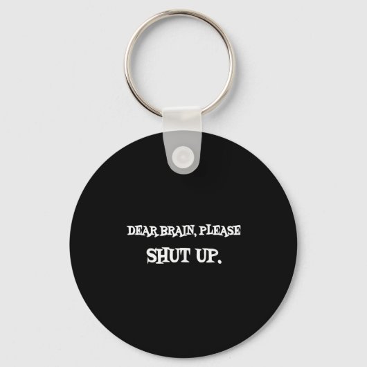 Funny Sayings Shirt Dear Brain Please Shut Up Quot Sleutelhanger (Voorkant)