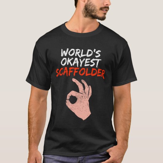 Funny Scaffolder Scaffolding Scaffold Builder Gift T-shirt (Voorkant)