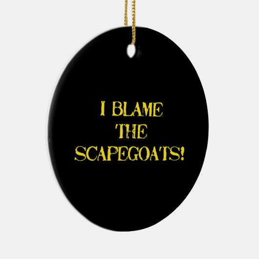 Funny Scapegoat Quote A Bold Statement on Blame Keramisch Ornament (Rechts)