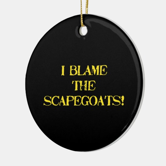 Funny Scapegoat Quote A Bold Statement on Blame Keramisch Ornament (Links)