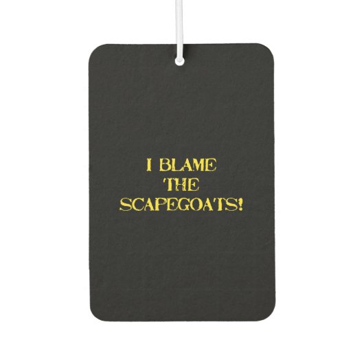 Funny Scapegoat Quote A Bold Statement on Blame Luchtverfrisser (Voorkant)