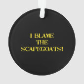 Funny Scapegoat Quote A Bold Statement on Blame Ornament (achterkant)