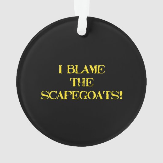 Funny Scapegoat Quote A Bold Statement on Blame Ornament (achterkant)