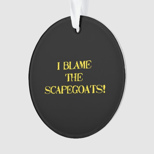 Funny Scapegoat Quote A Bold Statement on Blame Ornament (voorkant)
