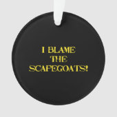 Funny Scapegoat Quote A Bold Statement on Blame Ornament (voorkant)