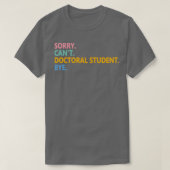 Funny Scheduling doctoraatsstudent meme T-shirt (Design voorkant)