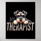 Funny Schnau Puppy My Therast Schnauzer Dog  Poster (Voorkant)