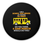 Funny School Bus - Crazy Buss Driver Fun Car Keramische Knop (Voorkant)